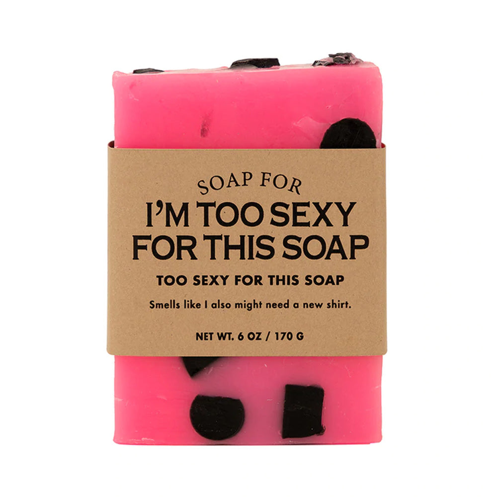 I'm to Sexy for this Soap**