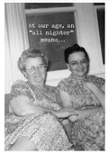 At Our Age, an “All Nighter” means...