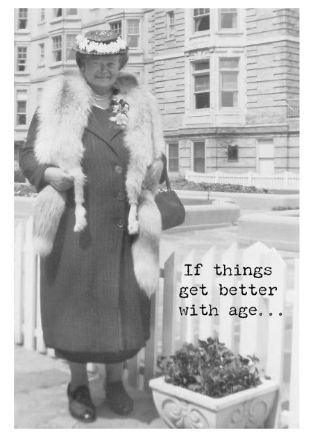 If Things get better with age