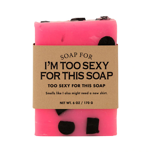 I'm to Sexy for this Soap**